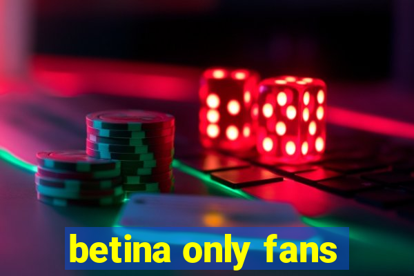 betina only fans